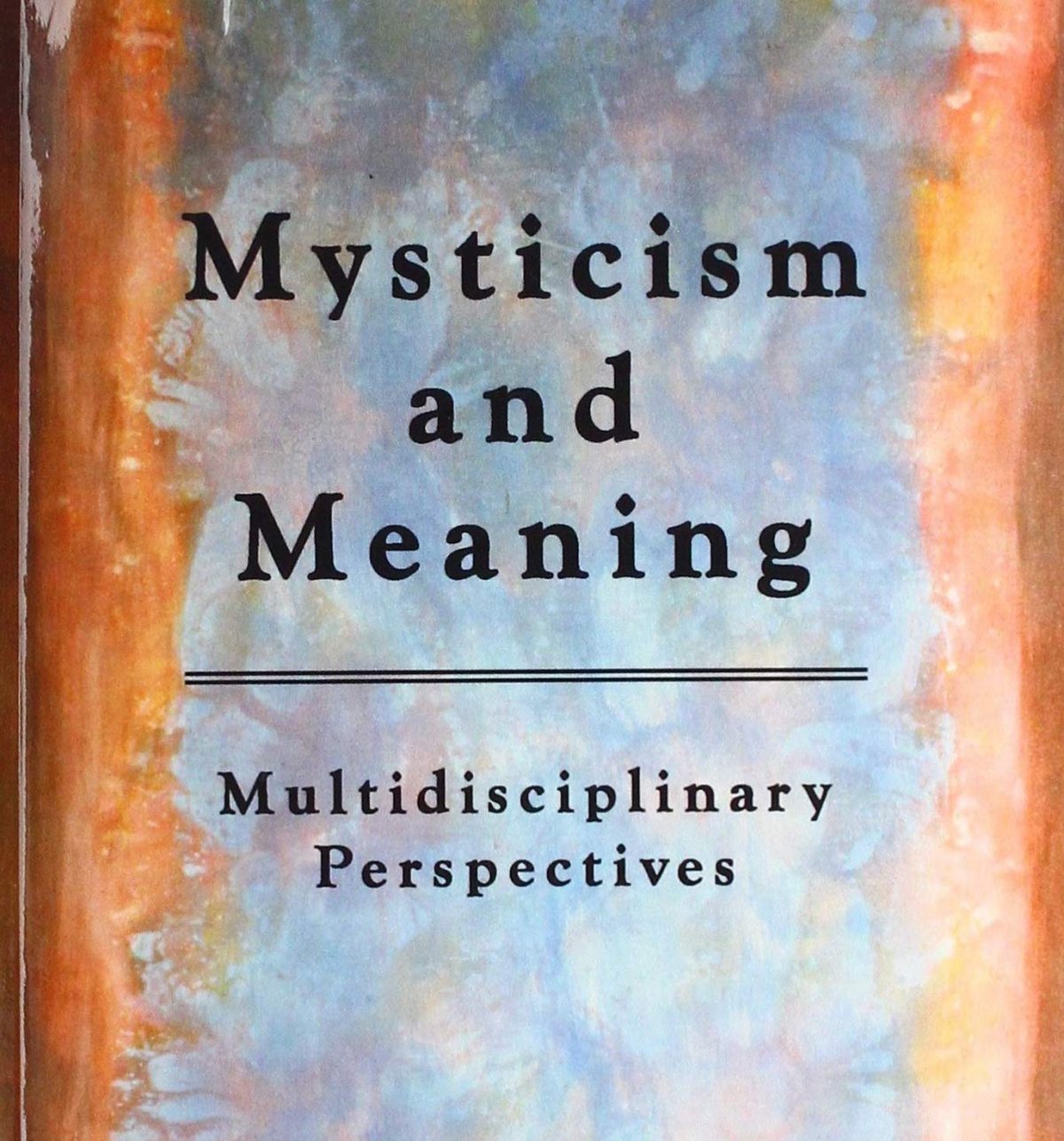 Mysticism and Meaning: Multidisciplinary Perspectives